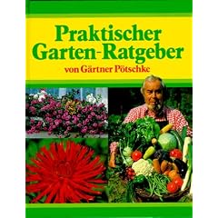 Praktischer Garten-Ratgeber von G�rtner P�tschke