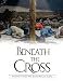 Books : Beneath The Cross: The Stories Of Those Who Stood At The Cross Of Jesus