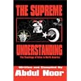 The Supreme Understanding: The Teachings of Islam in North America by  Abdul Noor