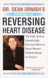 Dr. Dean Ornish's Program for Reversing Heart Disease: The Only System Scientifically Proven to Reverse Heart Disease Without Drugs Orsurgery