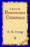 A Book of Remarkable Criminals