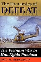 The Dynamics Of Defeat: The Vietnam War In Hau Nghia Province