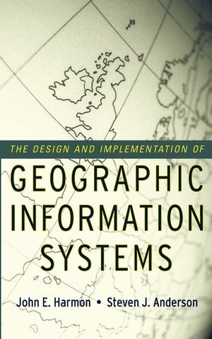 The Design and Implementation of Geographic Information Systems 1st edition by Harmon, John E., Anderson, Steven J. (2003) Hardcover