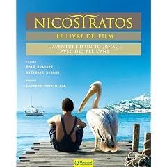 Nicostratos, le livre du film : L'aventure d'un tournage avec des p�licans