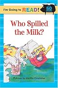 I'm Going to Read (Level 1): Who Spilled the Milk? (I'm Going to Read Series)