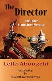 The Director and Other Stories from Morocco (Modern Middle East Literature in Translation Series)