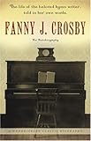 Fanny J. Crosby: An Autobiography (Hendrickson Biographies)