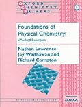 Foundations of Physical Chemistry: Worked Examples (Oxford Chemistry Primers , No 68)
