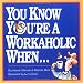 Books : You Know You're a Workaholic When....