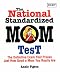 Book The National Standardized Mom Test: The Definitive Exam That Prioves Just How Good a Mom You Really Are