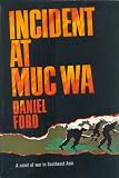 Incident at Muc Wa: A Novel of War in Southeast Asia