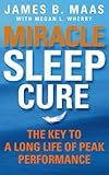 Miracle sleep cure : the key to a long life of peak performance