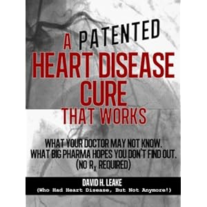 A (Patented) Heart Disease Cure That Works!