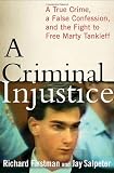 A Criminal Injustice: A True Crime, a False Confession, and the Fight to Free Marty Tankleff