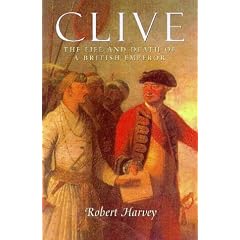 Clive of India: The Life and Death of a British Emperor