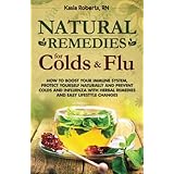 natural remedies for colds and flu how to boost your immune system protect yourself naturally and prevent colds