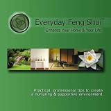 Everyday Feng Shui:  Enhance Your Home & Your Life