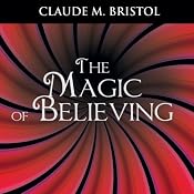 The Magic of Believing | [Claude M. Bristol]