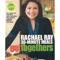 Get Togethers: Rachael Ray 30-Minute Meals
