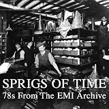 Sprigs of Time: 78's from the EMI Archive