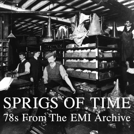 Sprigs Of Time - 78s From The EMI Archive
