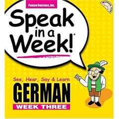 Speak in a Week German Week 3: See, Hear, Say & Learn (German Edition)