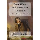 Days When My Heart Was Volcanic: A Novel of Edgar Allan Poe