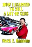 How I Learned to Sell a Lot of Cars