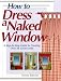 How to Dress a Naked Window