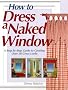 How to Dress a Naked Window