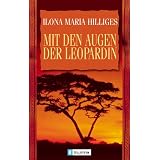 Mit den Augen der Leopardinvon "Ilona Maria Hilliges"