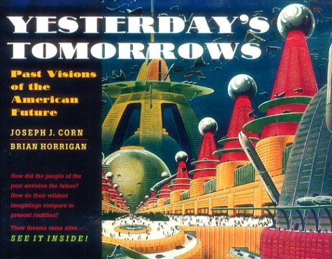 City Travel Guides Discounted  Books : Yesterday's Tomorrows: Past Visions of the American Future