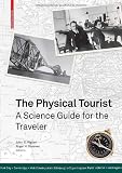 The physical Tourist : a science guide for the traveler