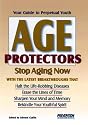 Age Protectors: Stop Aging Now With the Latest Breakthroughs That: Halt the Life-Robbing Diseases * Erase the Lines of Time * Sharpen Your Mind and Memory * Rekindle Your Youthful Spirit