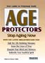 Age Protectors: Stop Aging Now With the Latest Breakthroughs That: Halt the Life-Robbing Diseases * Erase the Lines of Time * Sharpen Your Mind and Memory * Rekindle Your Youthful Spirit