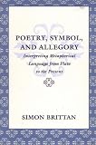 Poetry, Symbol, And Allegory : Interpreting Metaphorical  Language From Plato To The Present