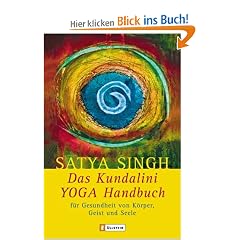 Das Kundalini-Yoga-Handbuch: F�r Gesundheit von K�rper, Geist und Seele
