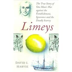 Limeys: The True Story of One Man's War Against Ignorance, the Establishment and the Deadly Scurvy