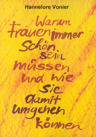 Produkt-Bild: Warum Frauen immer sch&ouml;n sein m&uuml;ssen und wie sie damit umgehen k&ouml;nnen (Book on Demand)