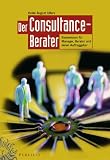 Produkt-Bild: Der Consultance-Berater. Basiswissen fuer Manager, Berater und deren Auftraggeber.