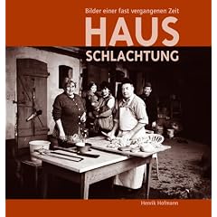 Hausschlachtung. Bilder einer fast vergangenen Zeit