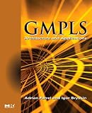 GMPLS
 Architecture and Applications (The Morgan Kaufmann Series in Networking),
Adrian Farrel