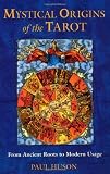 Mystical Origins of the Tarot: From Ancient Roots to Modern Usage