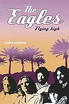 The Eagles: Flying High The Eagles: Flying High