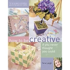 How to be Creative If You Never Thought You Could