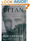 Titan: The Life of John D. Rockefeller, Sr.