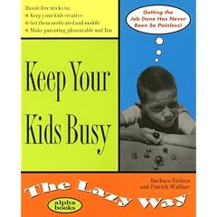 Keep Your Kids Busy the Lazy Way (Macmillan Lifestyles Guide)