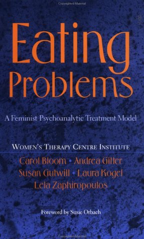 Eating Problems: A Feminist Psychoanalytic Treatment Model