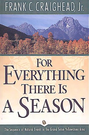 For Everything There Is a Season: The Sequence of Natural Events in the Grand Teton-Yellowstone Area under Mountains in The Books Store