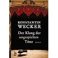 Der Klang der ungespielten T�ne. Roman